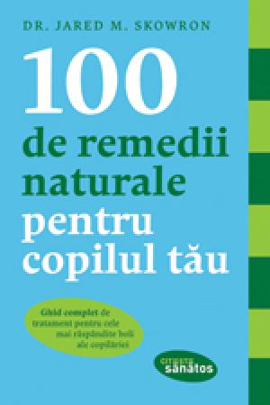 100 de remedii naturale pentru copilul tău
