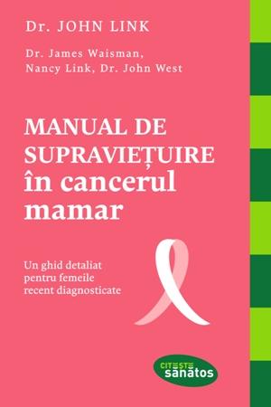 Manual de supravieţuire în cancerul mamar. Un ghid detaliat pentru femeile recent diagnosticate