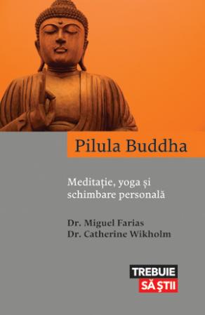 Pilula Buddha. Meditație, yoga și schimbare personală